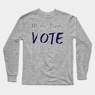 We the people vote Long Sleeve T-Shirt